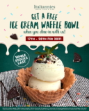 Italiannies Free Ice Cream Waffle Bowl when you dine-in