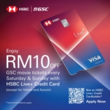 Score RM10 Off GSC Movie Tickets Every Weekend with Your HSBC Card!