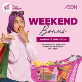 AEON Weekend Bonus promo Until 19th May 2024