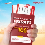 Fly High with Vietjet: Score Amazing Fares as Low as RM166 This Friday!