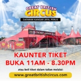 Roll Up, Roll Up! Amazing Ticket Deals for the Great British Circus Malaysia!