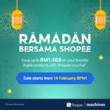 Unmissable Apple Deals This Ramadan: Save Up to RM1,468 at Machines x Shopee Sale!