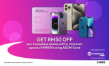 RM50 Off on Device Purchases at CompAsia with AEON Cards!