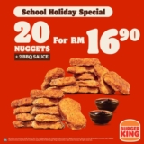 Burger King Offers 20 Nuggets & 2 Sauces for RM16.90 for School Holiday Treat