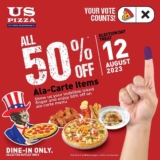 Enjoy 50% Off on US Pizza Ala Carte Menu on State Election Day 12 Aug 2023