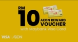 Free RM10 AEON Reward Voucher with Maybank Visa Cards