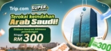 Trip.com: Explore the Rich History of Saudi Arabia with Super Flight Deals – April 2024 Promo