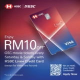 RM10 OFF GSC movie tickets every Saturday and Sunday with your HSBC Live+ Credit Card!