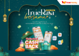 TrueRaya Bersama promos – UNLIMITED cashback and rewards until 30 April 2024