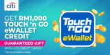 Apply for a new Citibank Credit Card and get a free Touch & Go E-Wallet Credit worth RM1000!