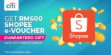 Apply for Citibank Credit Card and Get FREE Shopee E-Voucher Worth RM600